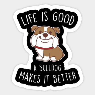 English Bulldog Makes It Better Dog Sticker